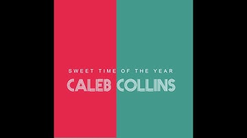 Sweet Time of the Year - Caleb Collins