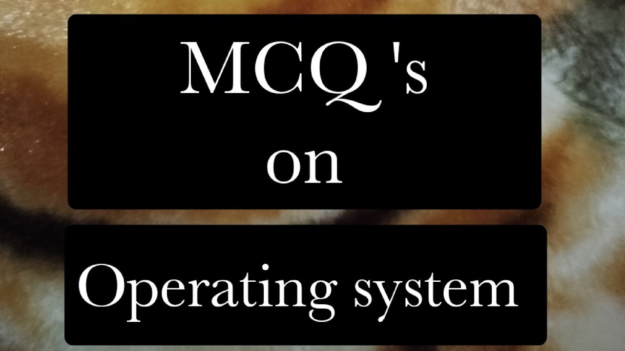 Important MCQ s On Operating System Part 1 YouTube Important mcq s on operating system part 1 youtube