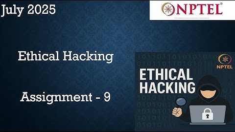 NPTEL ETHICAL HACKING  ASSIGNMENT 9 ANSWERS WEEK 9 | July 2025 | NPTEL ASSIGNMENT
