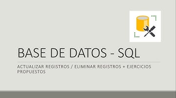 ACTUALIZAR Y ELIMINAR REGISTROS DE LAS TABLAS (UPDATE, DELETE) | BASE DE DATOS SQL.