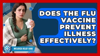 Does The Flu Vaccine Prevent Illness Effectively? - Influenza Relief Guide