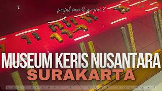 Ada Keris Yang Terbuat Dari Batu Meteorit ☄️ | Menjelajahi Museum Keris Nusantara Surakarta