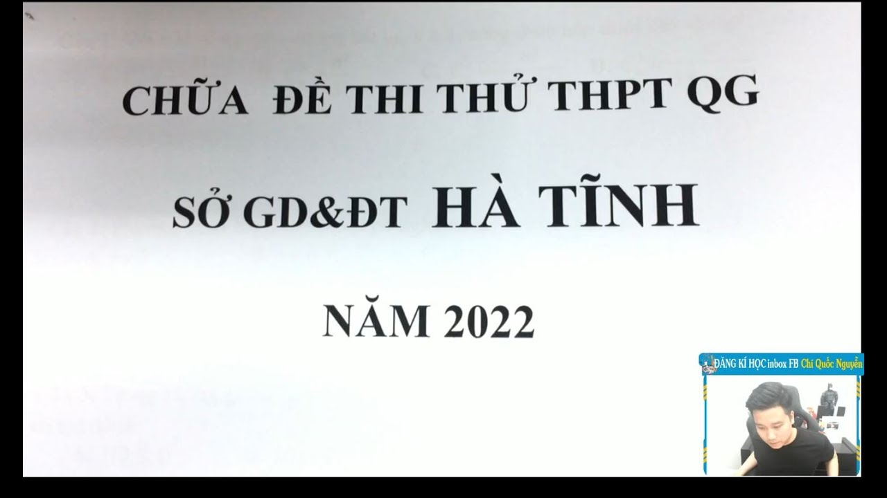 CHỮA ĐỀ THI THỬ THPTQG MÔN TOÁN - SỞ HÀ TĨNH - NĂM 2022 - Thầy Nguyễn Quốc Chí