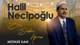 Halil Necipoğlu - Ey Allahım Beni Senden Ayırma Resimi