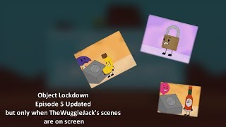 Object Lockdown Episode 5 Updated But Only When Thewugglejacks Scenes Are On Screen