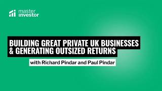 Building Great Private UK Businesses & Generating Outsized Returns