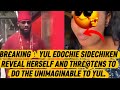 BR£AKING⚠️YUL EDOCHIE SIDECHIKEN REVEAL HERSELF AND THR£@T£NS TO DO THE UNIMAGINABLE TO YUL. 