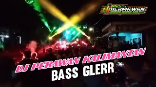 DJ PERAWAN KALIMANTAN VERSI DJ HERMAWAN || Jombang Remixer Club