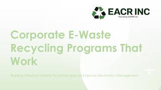 Corporate E-Waste Programs  | How Businesses Build Effective Electronics Recycling Strategies