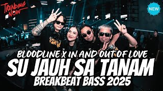 Dj Su Jauh Sa Tanam X Tia Monika X Bloodline X In And Out Of Love  Dj Breakbeat  Bass 2025
