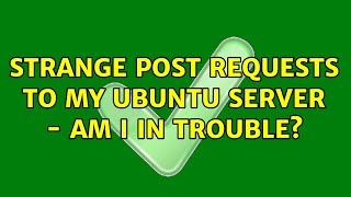 Celebrity Ubuntu: Strange POST requests to my Ubuntu server - am I in trouble? Profile