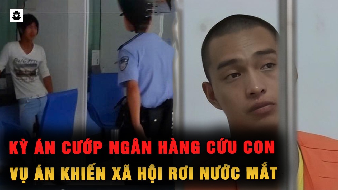 Vụ Cướp Ngân Hàng Kỳ Lạ Nhất 2013 – Phía Sau Là Bi Kịch Của Một Người Cha | MÊ KỲ ÁN