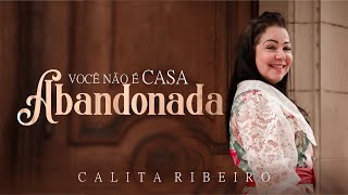 CALITA RIBEIRO / CLIPE VOCE NAO E CASA ABANDONADA - CLIPE OFICIAL