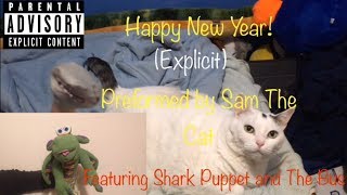 Happy New Year Explicit By Sam The Cat- Featuring Shark Puppet And The Bus