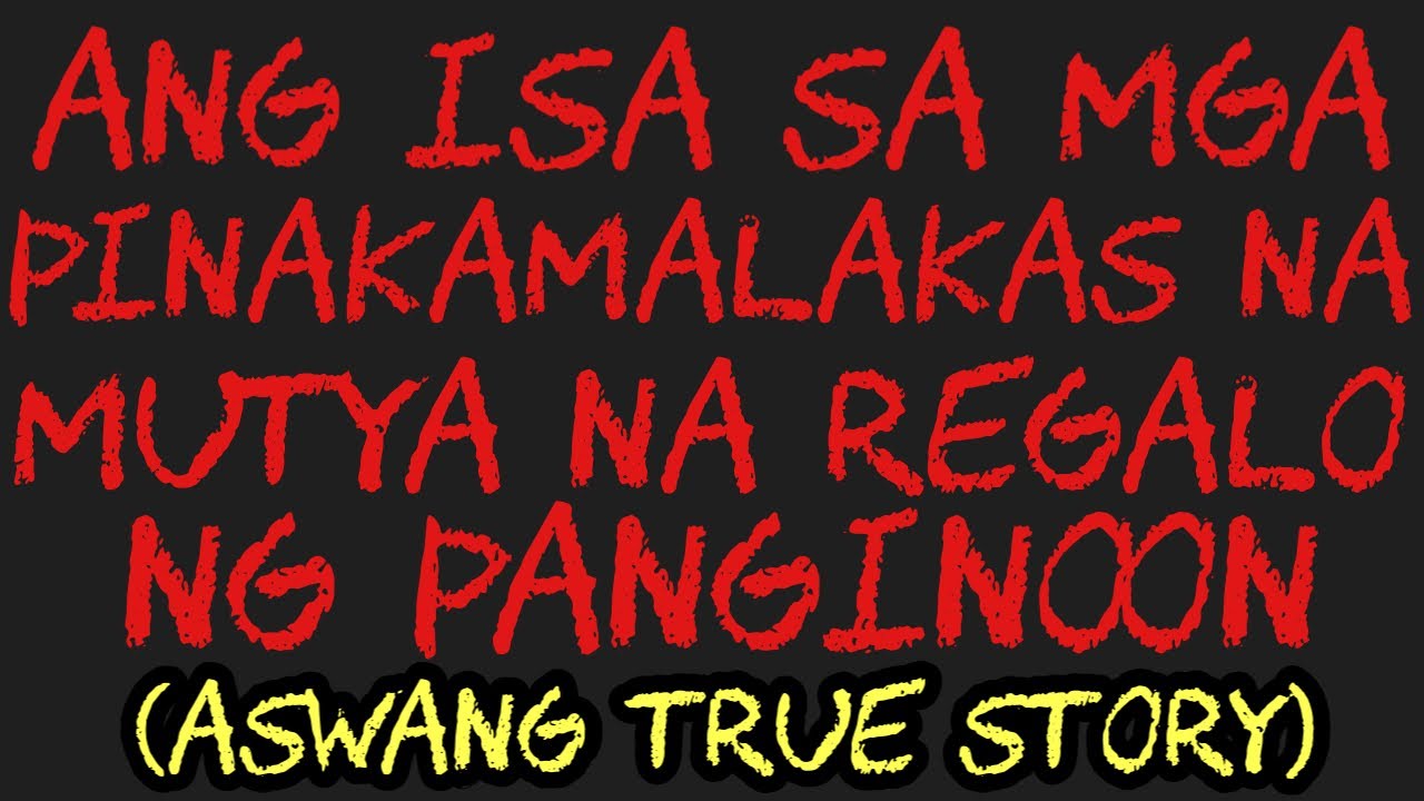 ANG ISA SA MGA PINAKAMALAKAS NA MUTYA NA REGALO NG PANGINOON (Aswang True Story)