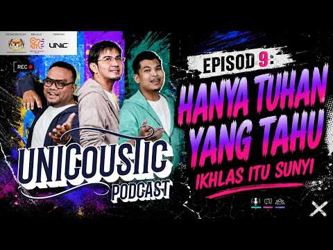 EP 9 PODCAST UNICOUSTIC- Ikhlas Itu Sunyi