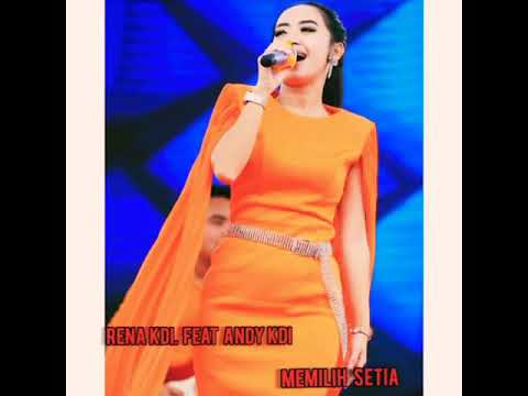 MEMILIH SETIA Rena KDI feat Andy KDI - ADELLA