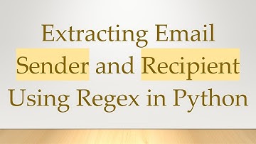 Extracting Email Sender and Recipient Using Regex in Python