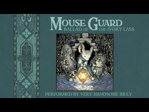 Mouse Guard: VeryHandsomeBilly performs Ballad of the Ivory Lass