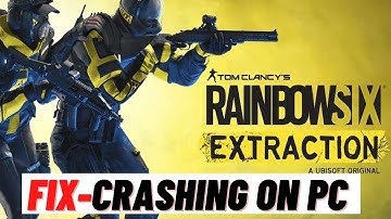 How to Fix Rainbow Six Extraction Crashing on PC