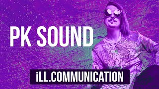 #ILLCOMMUNICATION - PK SOUND