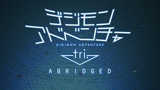 Digimon Tri Abridged - Episodes 1-4