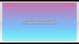 How to check if application is running as administrator VB.NET