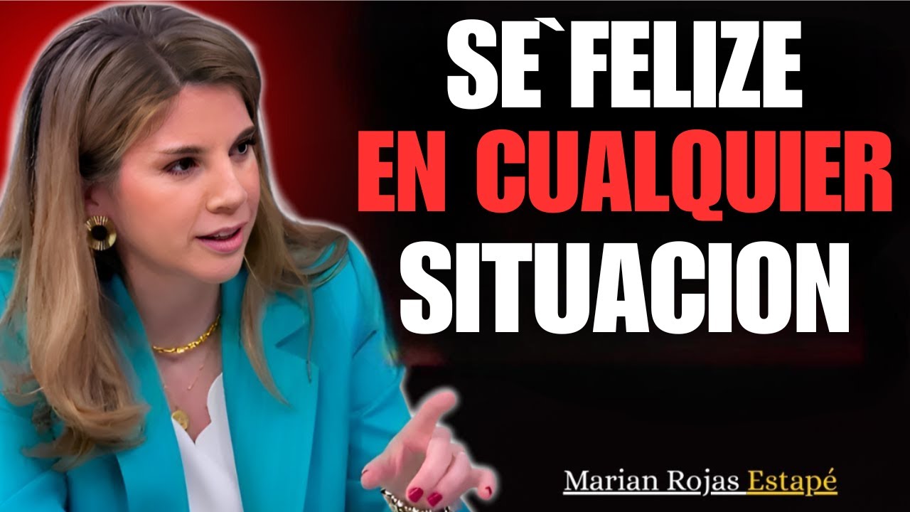 Sé Feliz en Cualquier Situación: 7 Claves Psicológicas | Marian Rojas Estapé
