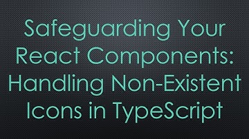 Safeguarding Your React Components: Handling Non-Existent Icons in TypeScript