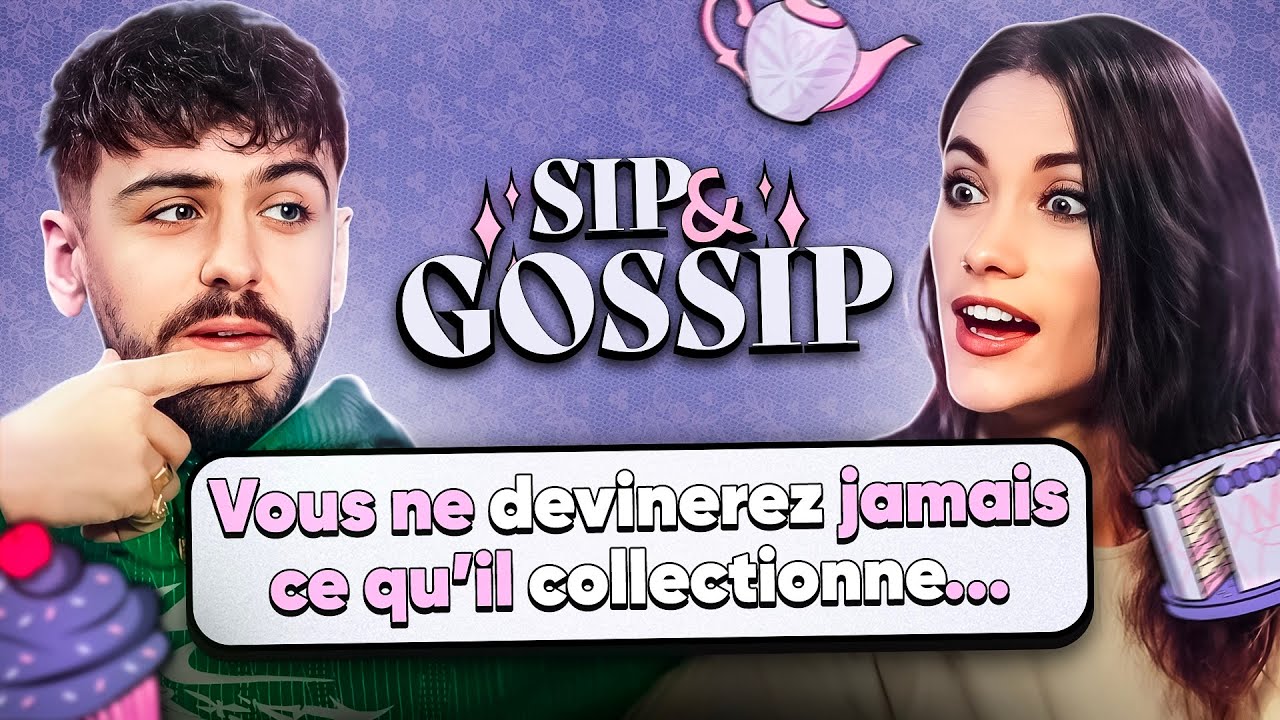 Vous ne devinerez jamais ce qu'il collectionne... - SIP & GOSSIP (ft. Joyca)