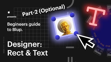 1 Blup Designer: Rect & Text. | Part-2 (Optional/Detailed) | Blup for Beginners Series.