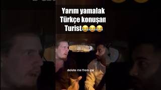 Yarım yamalak Türkçe konuşan turist 😂😂 Resimi