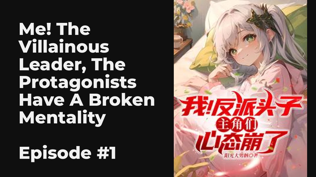 Me! The Villainous Leader, The Protagonists Have A Broken Mentality EP1