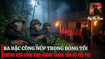 Đặc Công ĐỐI MẶT Sự KINH HOÀNG Trong Căn Cứ Địch – Những Cô Gái Khmer BỊ TRÓI Trước Doanh Trại | CTK