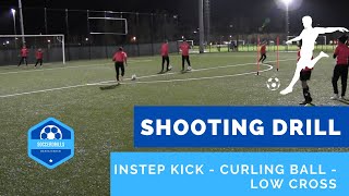 Shooting Drill - Instep kick, Curling ball, low cross - Soccer Shooting Skills