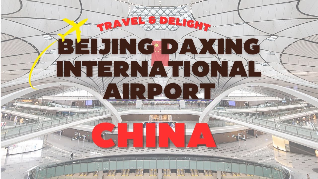 Beijing Daxing International Airport- $ 17 Billion Project| Travel & Delight