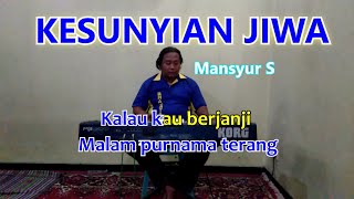 KESUNYIAN JIWA - MANSYUR S - KARAOKE Cover Pa800