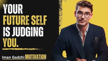 Your Future Self Is Watching You Right Now || Iman gadzhi