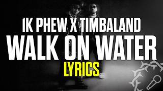 Christian Rap | 1K Phew x Timbaland - WALK ON WATER (LYRICS)
