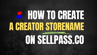 How To Create A Creator Store Name On SellPass.co