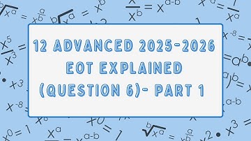 12 Advanced Math EOT 2025-2026 Question 6 Explained [Part 1]