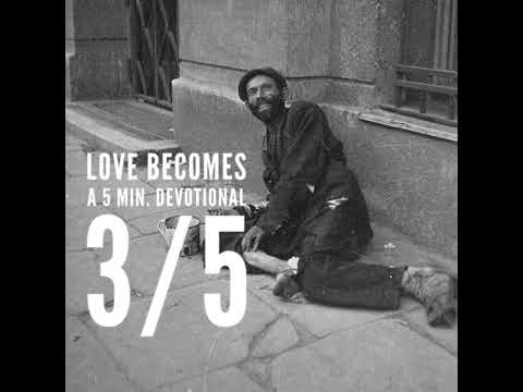 Love Becomes / Devotional 3/5