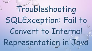 Troubleshooting SQLException: Fail to Convert to Internal Representation in Java