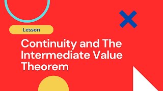 Continuity and The Intermediate Value Theorem