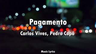 Carlos Vives, Pedro Capó - Pagamento (Letra)