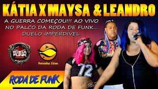 Mc Kátia X Leandro E Maysa Duelo Ao Vivo Para O C Funk Carioca Exclusivo