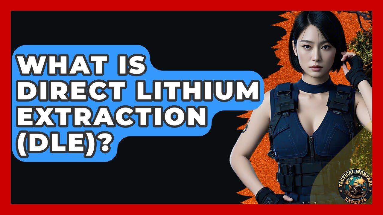What Is Direct Lithium Extraction (DLE)? - Tactical Warfare Experts
