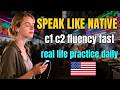 C1 C2 English Fluency Accelerator | Advanced Listening Speaking Vocabulary for Real Life Mastery