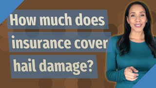 How much does insurance cover hail damage?