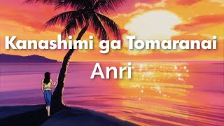 Anri - Kanashimi ga Tomaranai | Romaji/English Lyrics